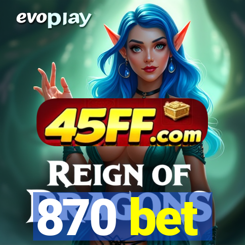 870 bet
